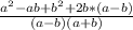 \frac{a^{2}-ab+b^{2}+2b*(a-b)}{(a-b)(a+b)}