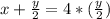 x+\frac{y}{2}=4*(\frac{y}2)