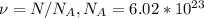 \nu=N/N_A , N_A = 6.02*10^{23}