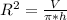 R^2=\frac{V}{\pi*h}