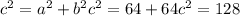 c^2=a^2+b^2 c^2= 64+64 c^2=128 