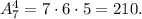 A_7^4=7\cdot6\cdot5=210.