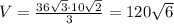 V = \frac {36 \sqrt {3} \cdot 10 \sqrt {2}} {3} = 120 \sqrt {6}