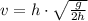 v=h\cdot\sqrt{\frac{g}{2h}}