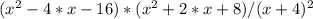 (x^{2}-4*x-16)*(x^{2}+2*x+8)/(x+4)^{2}