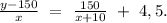 \frac{y-150}{x}\ =\ \frac{150}{x+10}\ +\ 4,5.