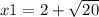 x1=2+\sqrt{20}