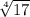 \sqrt[4]{17}