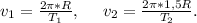 v_{1}=\frac{2\pi*R}{T_{1}},\ \ \ \ v_{2}=\frac{2\pi*1,5R}{T_{2}}.