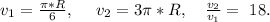 v_{1}=\frac{\pi*R}{6},\ \ \ \ v_{2}=3\pi*R,\ \ \ \frac{v_{2}}{v_{1}}=\ 18.