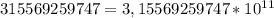 315569259747 = 3,15569259747 *10^{11}