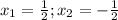 x_{1}=\frac{1}{2}; x_{2}=-\frac{1}{2}