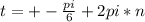 t=+-\frac{pi}{6}+2pi*n