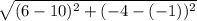 \sqrt{(6-10)^2+(-4-(-1))^2}