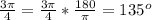 \frac{3\pi}{4} = \frac{3\pi}{4} * \frac{180}{\pi} = 135^o