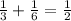 \frac{1}{3}+\frac{1}{6}=\frac{1}{2}