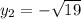 y_{2}=-\sqrt{19}