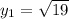 y_{1}=\sqrt{19}