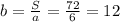 b=\frac{S}{a}=\frac{72}{6}=12