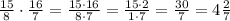 \frac{15}{8}\cdot\frac{16}{7}=\frac{15\cdot16}{8\cdot7}=\frac{15\cdot2}{1\cdot7}=\frac{30}{7}= 4\frac{2}{7}