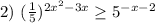 2) \ (\frac{1}{5})^ {2x^2-3x} \geq 5^{-x-2}