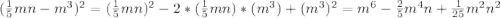 (\frac{1}{5}mn-m^3)^2=(\frac{1}{5}mn)^2-2*(\frac{1}{5}mn)*(m^3)+(m^3)^2=m^6-\frac{2}{5}m^4n+\frac{1}{25}m^2n^2