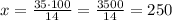 x=\frac{35\cdot100}{14}=\frac{3500}{14}=250