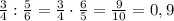 \frac{3}{4}:\frac{5}{6}=\frac{3}{4}\cdot\frac{6}{5}=\frac{9}{10}=0,9