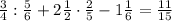 \frac{3}{4}:\frac{5}{6}+2\frac{1}{2}\cdot\frac{2}{5}-1\frac{1}{6}=\frac{11}{15}