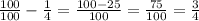 \frac{100}{100}-\frac{1}{4}=\frac{100-25}{100}=\frac{75}{100}=\frac{3}{4}