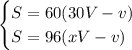 \begin{cases} S=60(30V-v) \\S=96(xV-v)\end{cases}