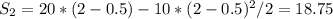 S_{2}=20*(2-0.5)-10*(2-0.5)^2/2=18.75