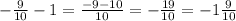 -\frac{9}{10}-1=\frac{-9-10}{10}=-\frac{19}{10}=-1\frac{9}{10}