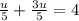 \frac{u}{5}+\frac{3u}{5}=4 