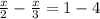 \frac{x}{2}-\frac{x}{3}=1-4