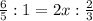 \frac{6}{5}:1=2x:\frac{2}{3} 