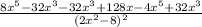 \frac{8x^5-32x^3-32x^3+128x-4x^5+32x^3}{(2x^2-8)^2} 