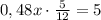 0,48x\cdot\frac{5}{12}=5