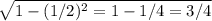 \sqrt{1-(1/2)^2=1-1/4=3/4}