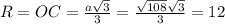 R=OC=\frac{a\sqrt{3}}{3}=\frac{\sqrt{108}\sqrt{3}}{3}=12