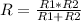 R = \frac{R1*R2}{R1+R2}