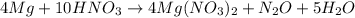 4Mg+10HNO_3\rightarrow 4Mg(NO_3)_2+N_2O+5H_2O