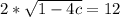 2*\sqrt{1-4c}=12