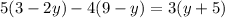 5(3-2y)-4(9-y)=3(y+5)