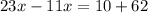 23x-11x=10+62