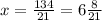 x=\frac{134}{21}=6\frac{8}{21}