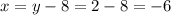 x=y-8=2-8=-6