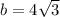 b=4\sqrt{3}