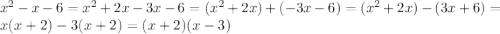 x^{2}-x-6=x^{2}+2x-3x-6=(x^{2}+2x)+(-3x-6)=(x^{2}+2x)-(3x+6)=x(x+2)-3(x+2)=(x+2)(x-3)