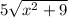 5\sqrt{x^2 + 9}